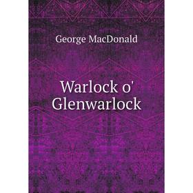 

Книга Warlock o' Glenwarlock