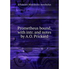 

Книга Prometheus bound, with intr. and notes by A.O. Prickard