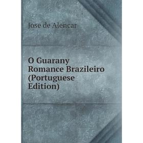 

Книга O Guarany Romance Brazileiro (Portuguese Edition)