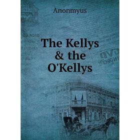 

Книга The Kellys & the O'Kellys
