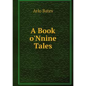 

Книга A Book o'Nnine Tales