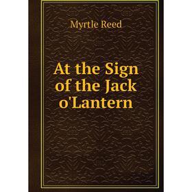 

Книга At the Sign of the Jack o'Lantern
