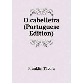 

Книга O cabelleira (Portuguese Edition)