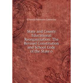 

Книга State and County Educational Reorganization: The Revised Constitution and School Code of the State o