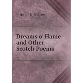 

Книга Dreams o' Hame and Other Scotch Poems