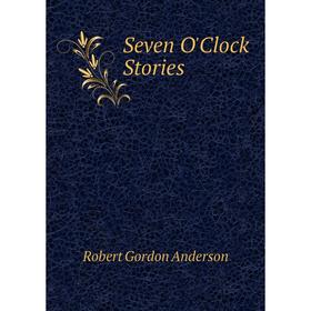 

Книга Seven O'Clock Stories