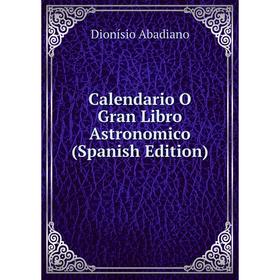 

Книга Calendario O Gran Libro Astronomico (Spanish Edition)