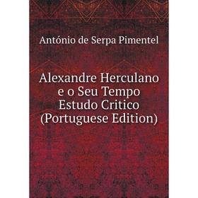 

Книга Alexandre Herculano e o Seu Tempo Estudo Critico (Portuguese Edition)