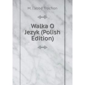 

Книга Walka O Jezyk (Polish Edition)