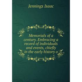 

Книга Memoria ls of a century Embracing a record of individuals and events, chiefly in the early history
