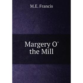 

Книга Margery O' the Mill