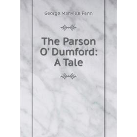 

Книга The Parson O' Dumford: A Tale