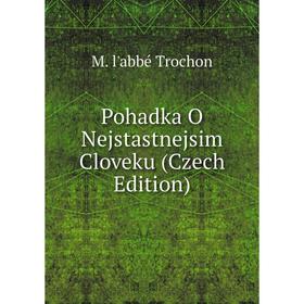

Книга Pohadka O Nejstastnejsim Cloveku (Czech Edition)