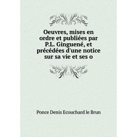

Книга Oeuvres, mises en ordre et publiées par PL Ginguené, et précédées d'une notice sur sa vie et ses