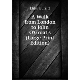 

Книга A Walk from London to John O'Groat's (Large Print Edition)