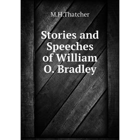 

Книга Stories and Speeches of William O. Bradley