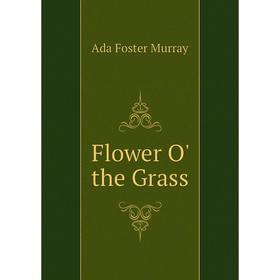 

Книга Flower O' the Grass