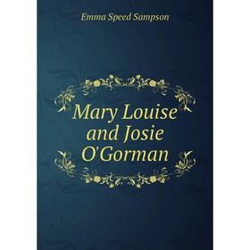 

Книга Mary Louise and Josie O'Gorman