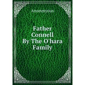 

Книга Father Connell By The O'hara Family