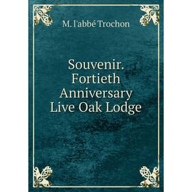 

Книга Souvenir. Fortieth Anniversary Live Oak Lodge