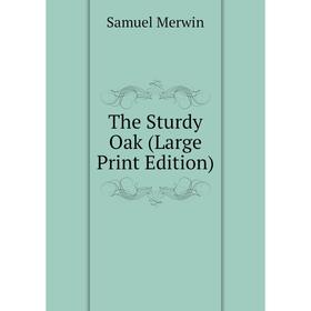 

Книга The Sturdy Oak (Large Print Edition)