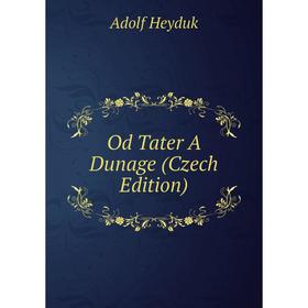 

Книга Od Tater A Dunage (Czech Edition)