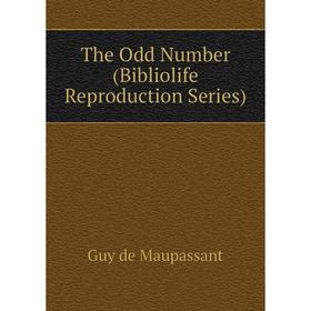 

Книга The Odd Number (Bibliolife Reproduction Series)