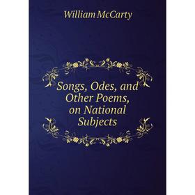 

Книга Songs, Odes, and Other Poems, on National Subjects