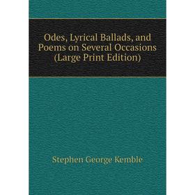 

Книга Odes, Lyrical Ballads, and Poems on Several Occasions (Large Print Edition)