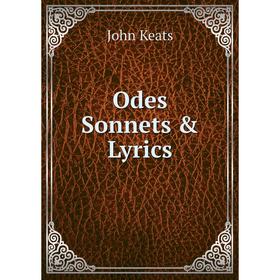 

Книга Odes Sonnets & Lyrics