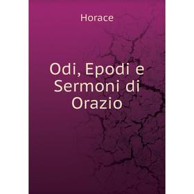 

Книга Odi, Epodi e Sermoni di Orazio