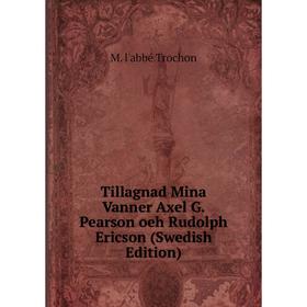 

Книга Tillagnad Mina Vanner Axel G. Pearson oeh Rudolph Ericson (Swedish Edition)