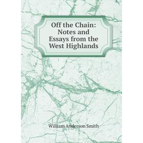 

Книга Off the Chain: Notes and Essays from the West Highlands