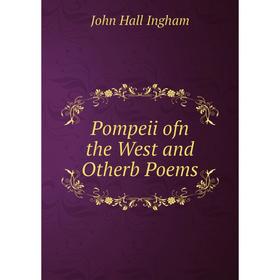 

Книга Pompeii ofn the West and Otherb Poems