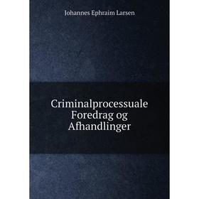 

Книга Criminalprocessuale Foredrag og Afhandlinger