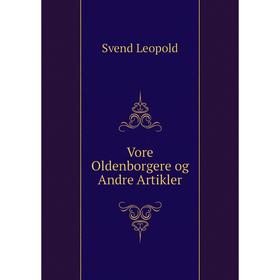 

Книга Vore Oldenborgere og Andre Artikler