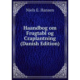 

Книга Haandbog om Frugtabl og Craplantning (Danish Edition)