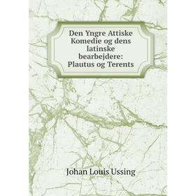 

Книга Den Yngre Attiske Komedie og dens latinske bearbejdere: Plautus og Terents