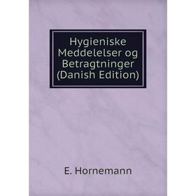 

Книга Hygieniske Meddelelser og Betragtninger (Danish Edition)