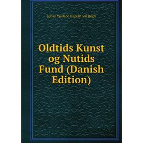 

Книга Oldtids Kunst og Nutids Fund (Danish Edition)