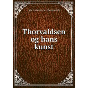 

Книга Thorvaldsen og hans kunst