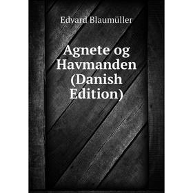 

Книга Agnete og Havmanden (Danish Edition)