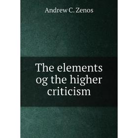 

Книга The elements og the higher criticism