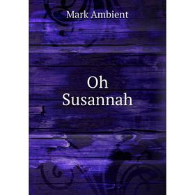 

Книга Oh Susannah