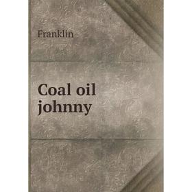 

Книга Coal oil johnny