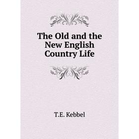 

Книга The Old and the New English Country Life