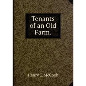 

Книга Tenants of an Old Farm.