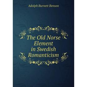 

Книга The Old Norse Element in Swedish Romanticism