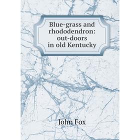 

Книга Blue-grass and rhododendron: out-doors in old Kentucky