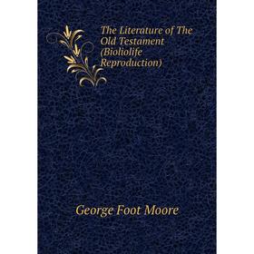 

Книга The Literature of The Old Testament (Bioliolife Reproduction)